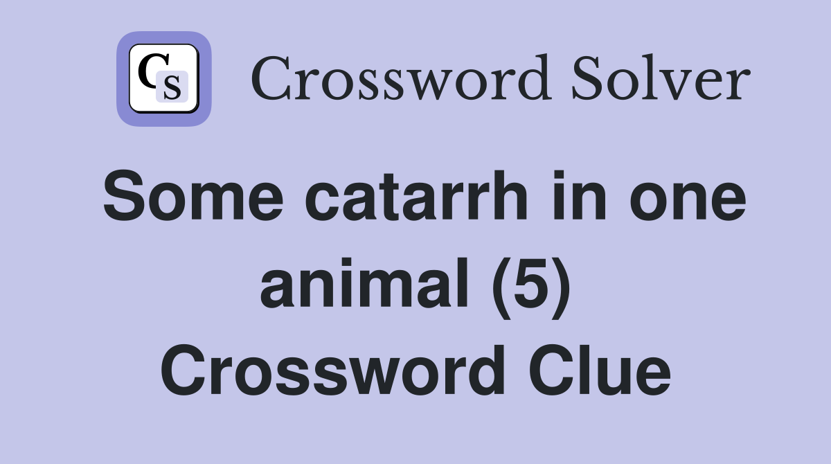 Some catarrh in one animal (5) Crossword Clue