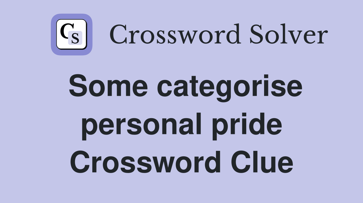 Some categorise personal pride Crossword Clue