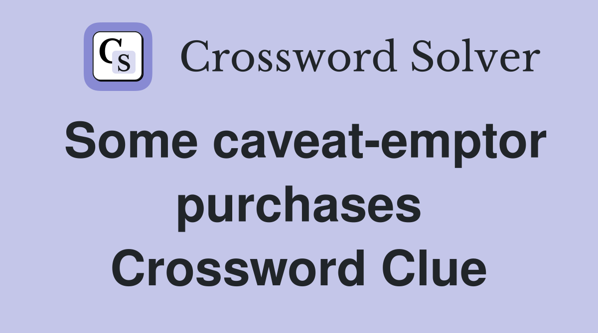 Some caveat-emptor purchases Crossword Clue
