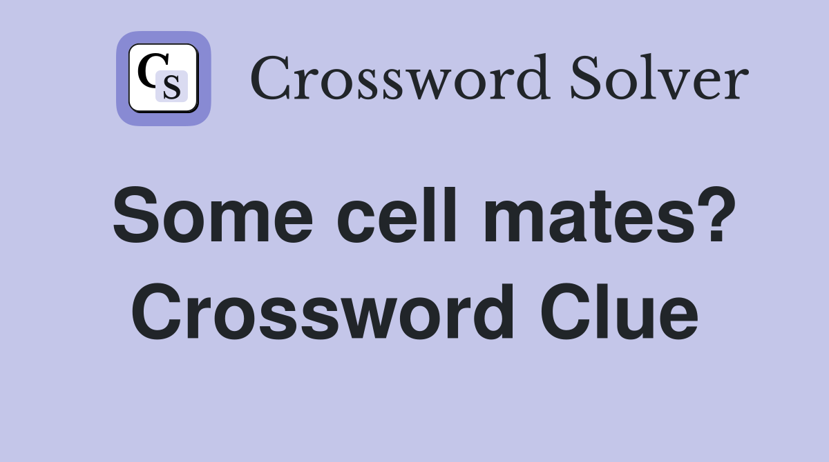 Some cell mates? Crossword Clue