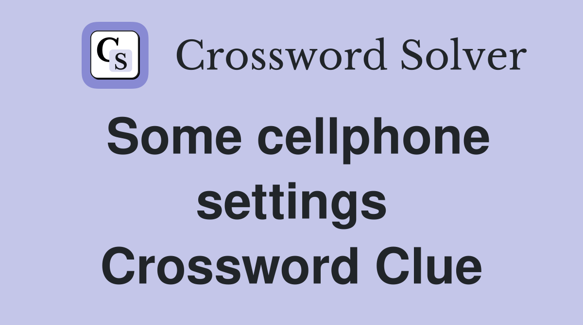 Some cellphone settings Crossword Clue