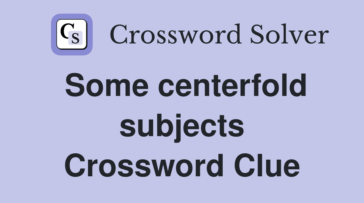 Some centerfold subjects Crossword Clue