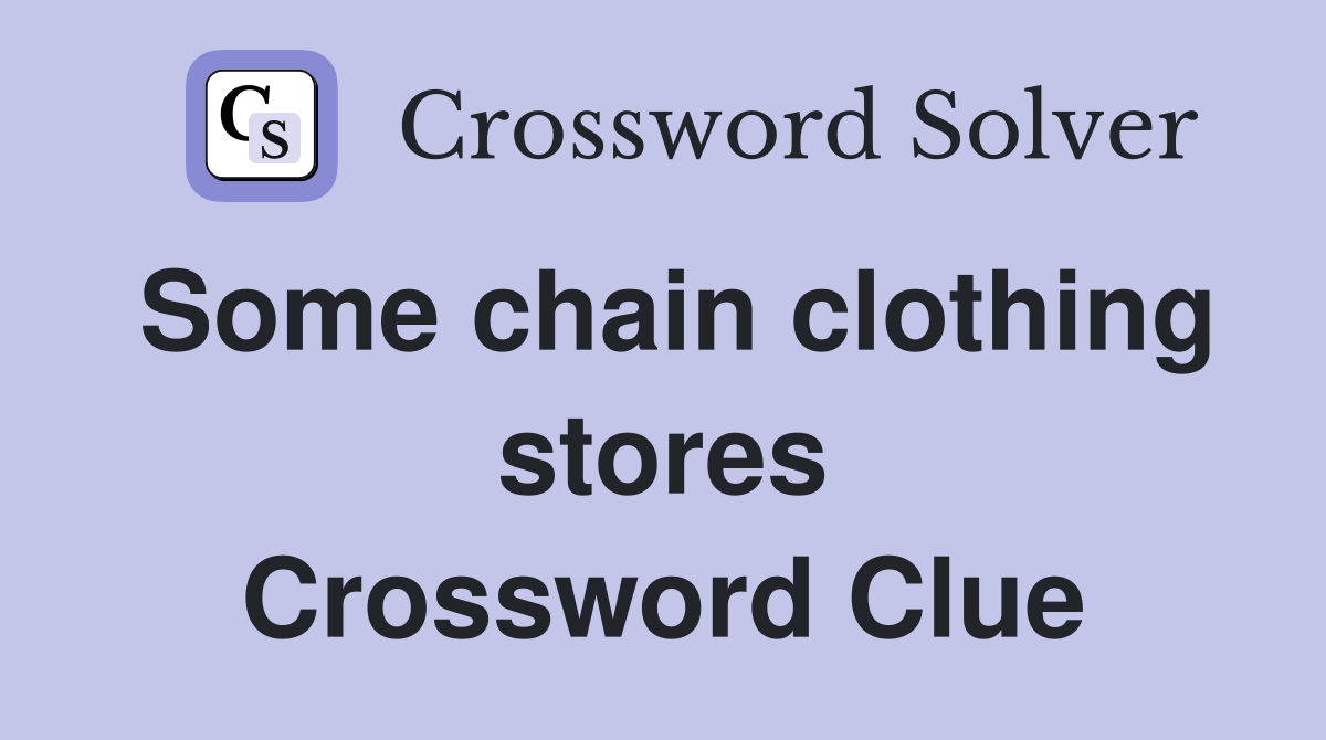 Some chain clothing stores Crossword Clue