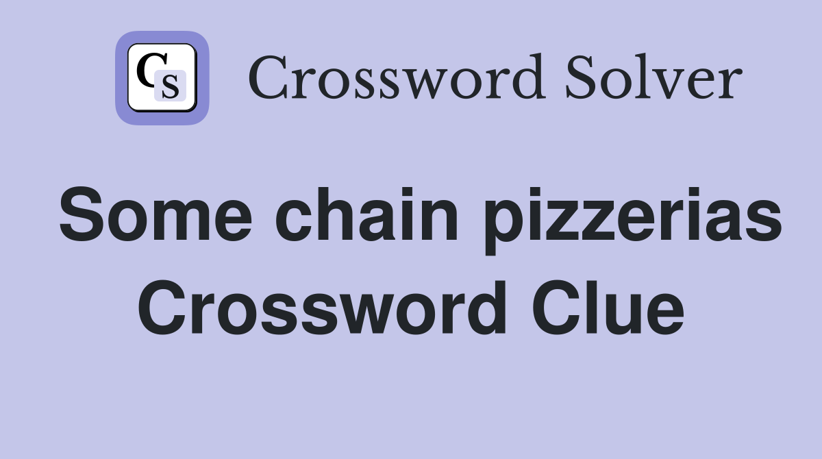 Some chain pizzerias Crossword Clue