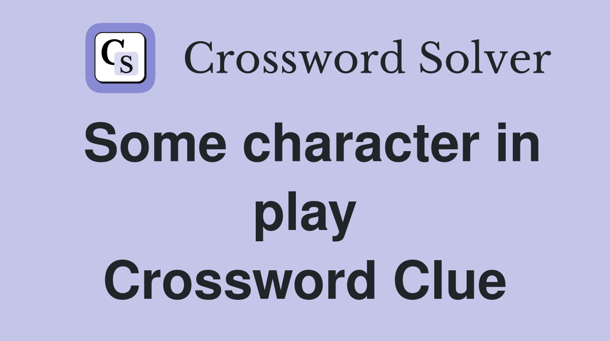 Some character in play Crossword Clue