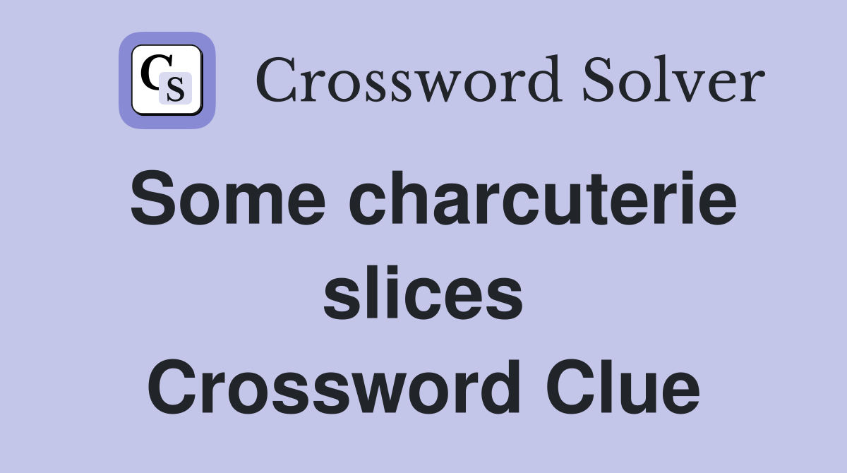 Some charcuterie slices Crossword Clue