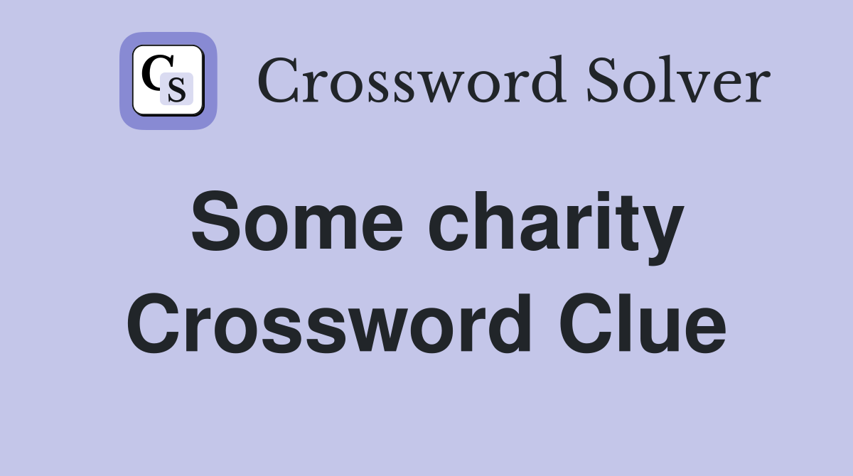 Some charity Crossword Clue