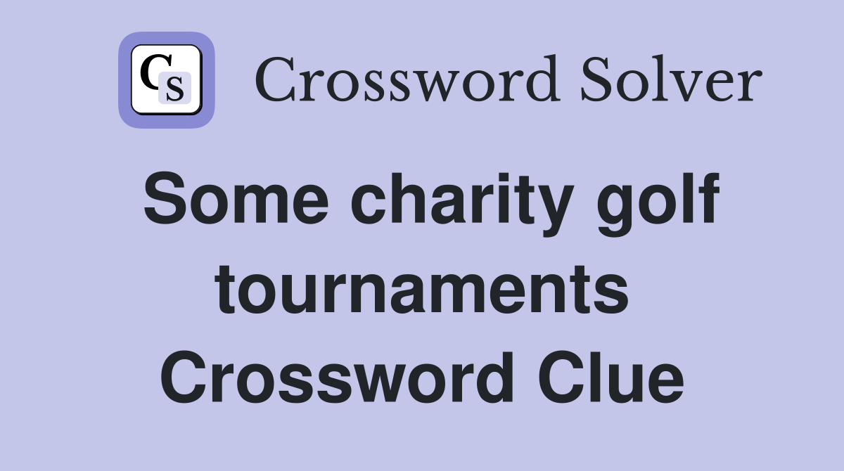 Some charity golf tournaments Crossword Clue