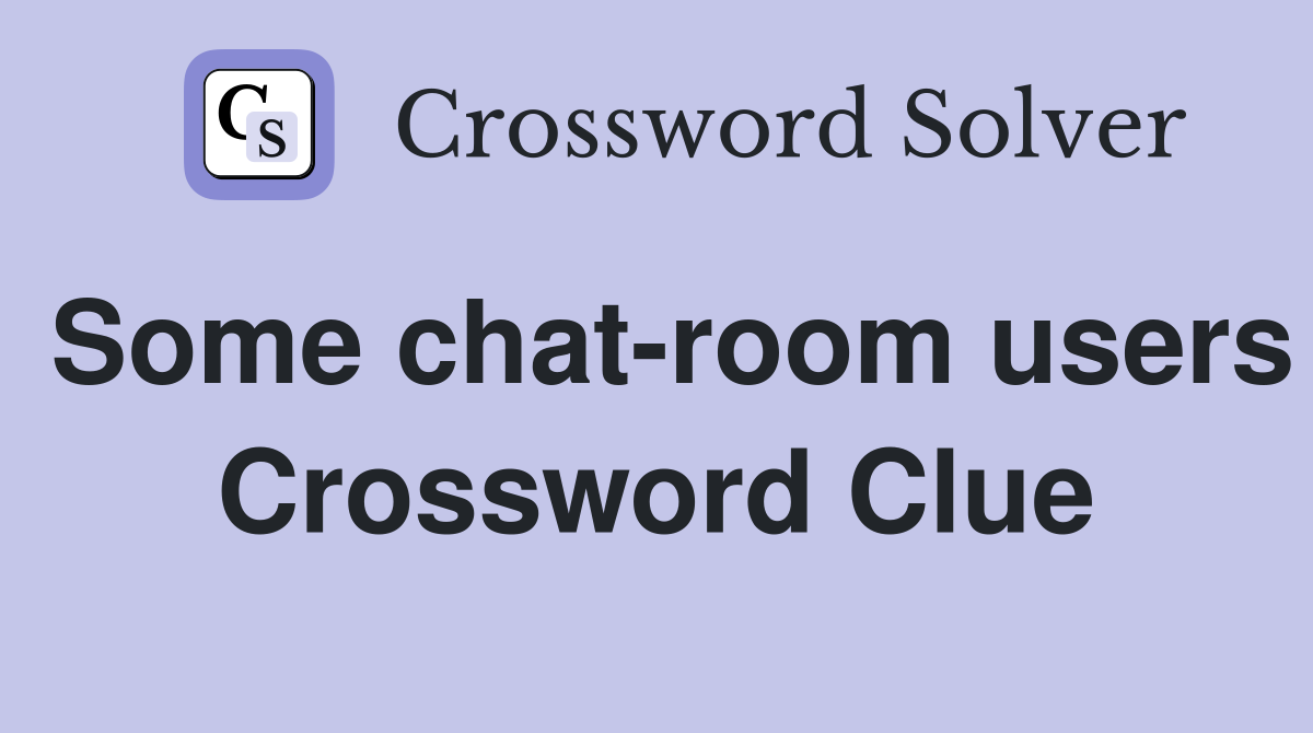 Some chat-room users Crossword Clue