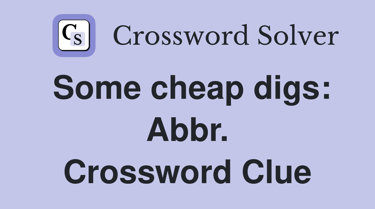Some cheap digs: Abbr. Crossword Clue