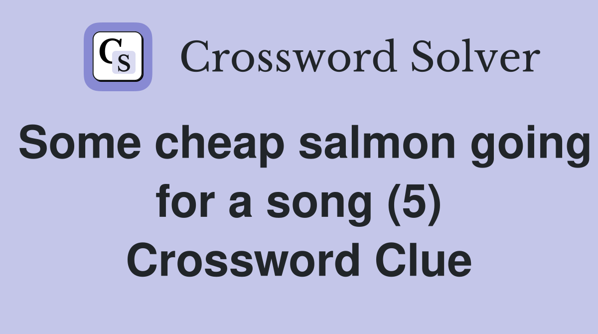Some cheap salmon going for a song (5) Crossword Clue