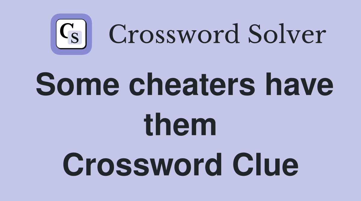 Some cheaters have them Crossword Clue