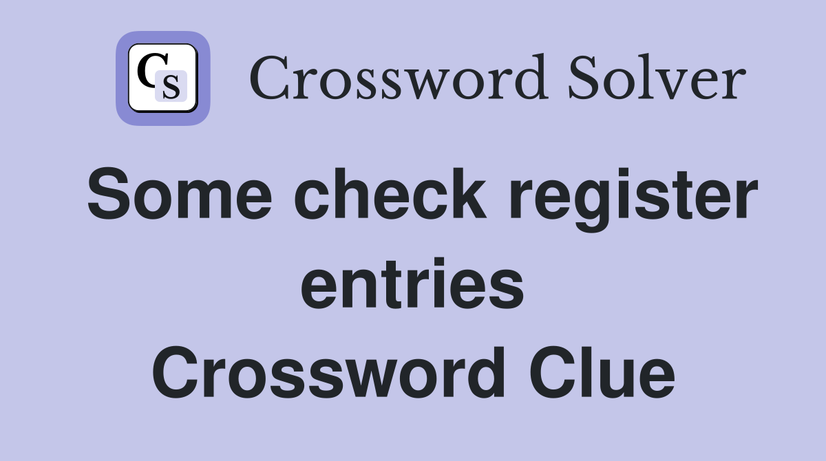 Some check register entries Crossword Clue