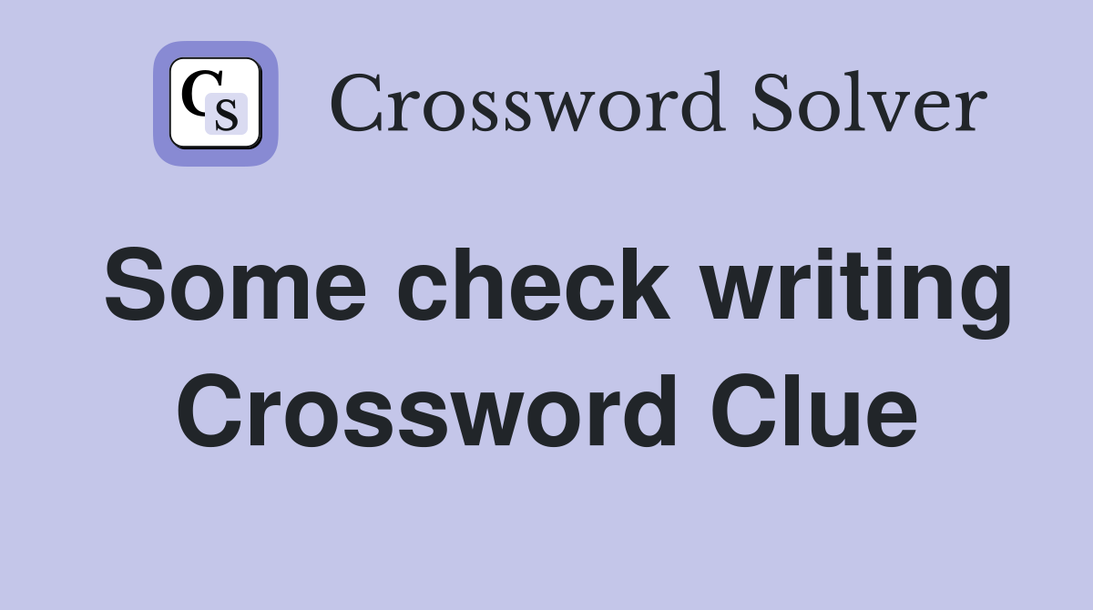 Some check writing Crossword Clue