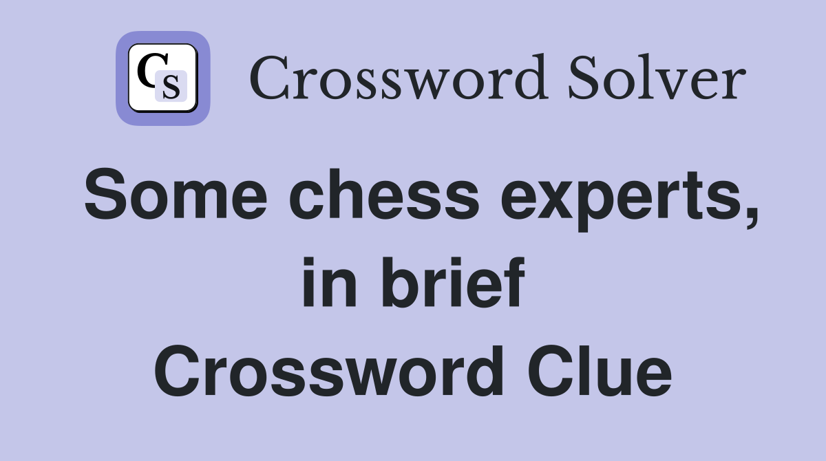 Some chess experts, in brief Crossword Clue