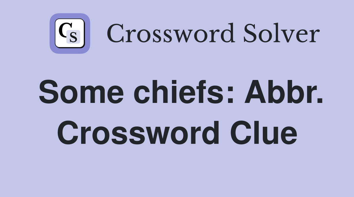 Some chiefs: Abbr. Crossword Clue