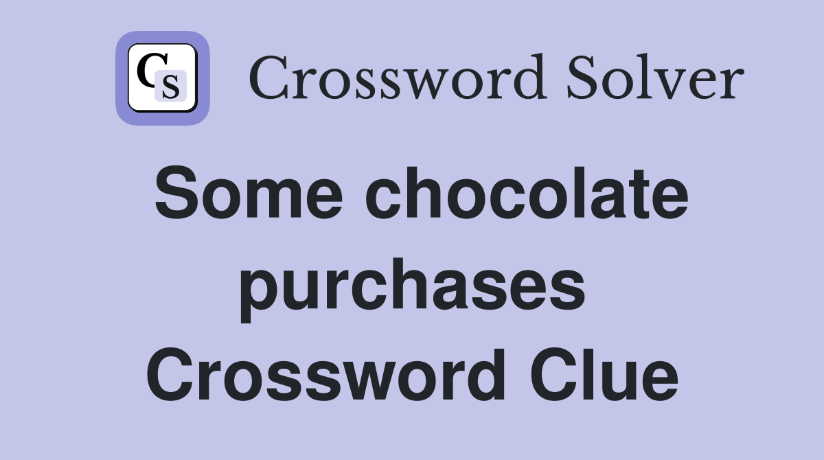 Some chocolate purchases Crossword Clue