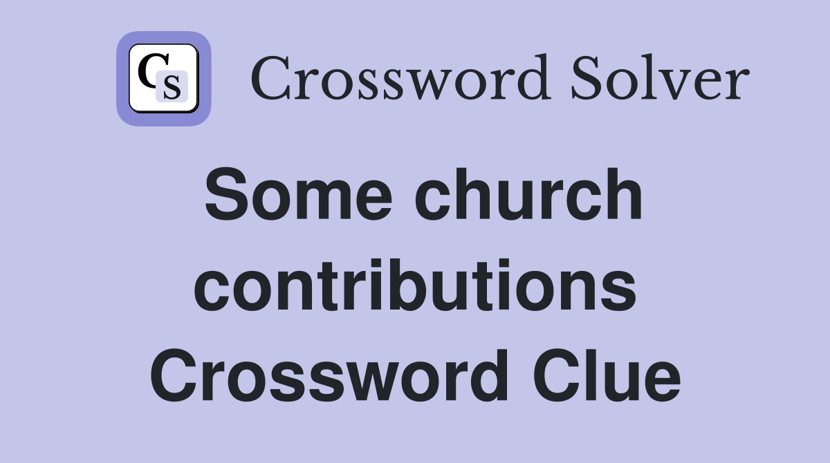 Some church contributions Crossword Clue