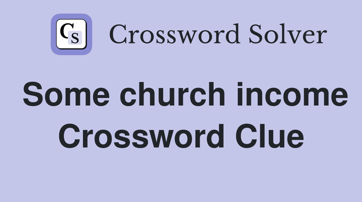 Some church income Crossword Clue