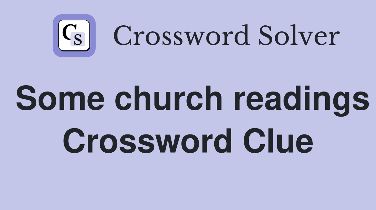 Some church readings Crossword Clue