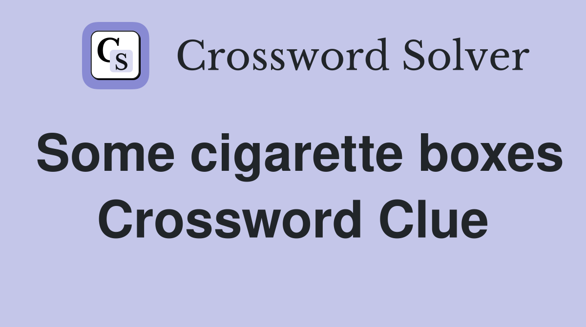 Some cigarette boxes Crossword Clue