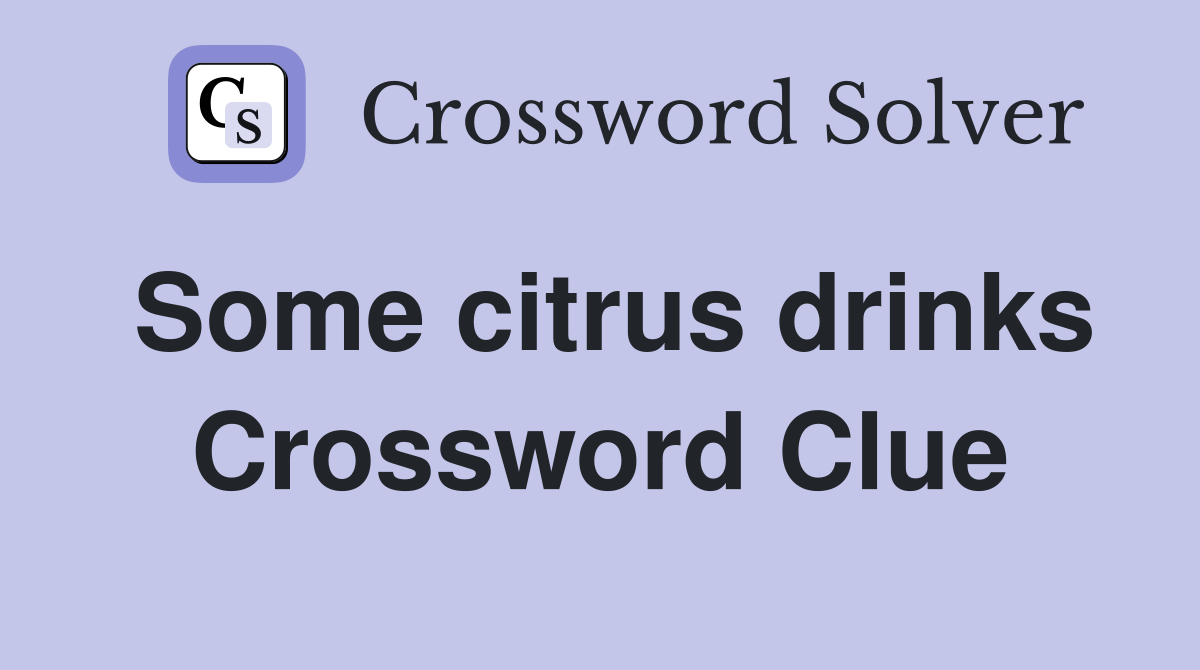 Some citrus drinks Crossword Clue