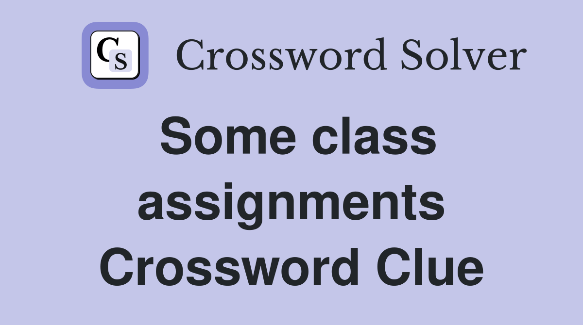 Some class assignments Crossword Clue