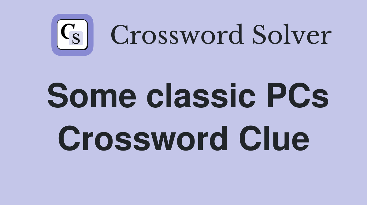 Some classic PCs Crossword Clue