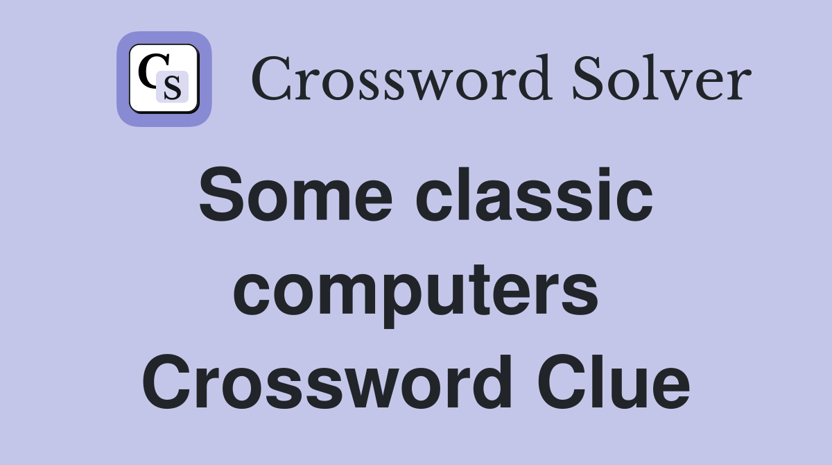 Some classic computers Crossword Clue