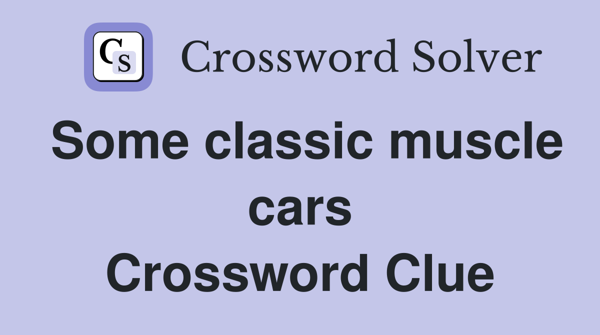 Some classic muscle cars Crossword Clue