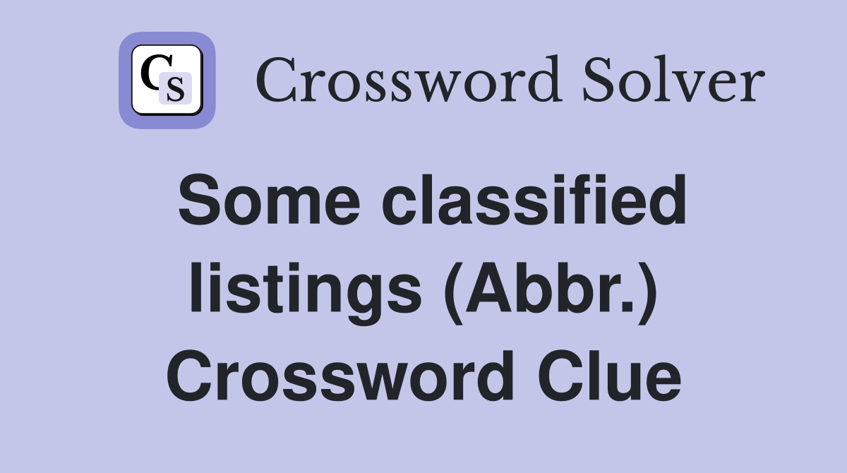 Some classified listings (Abbr.) Crossword Clue