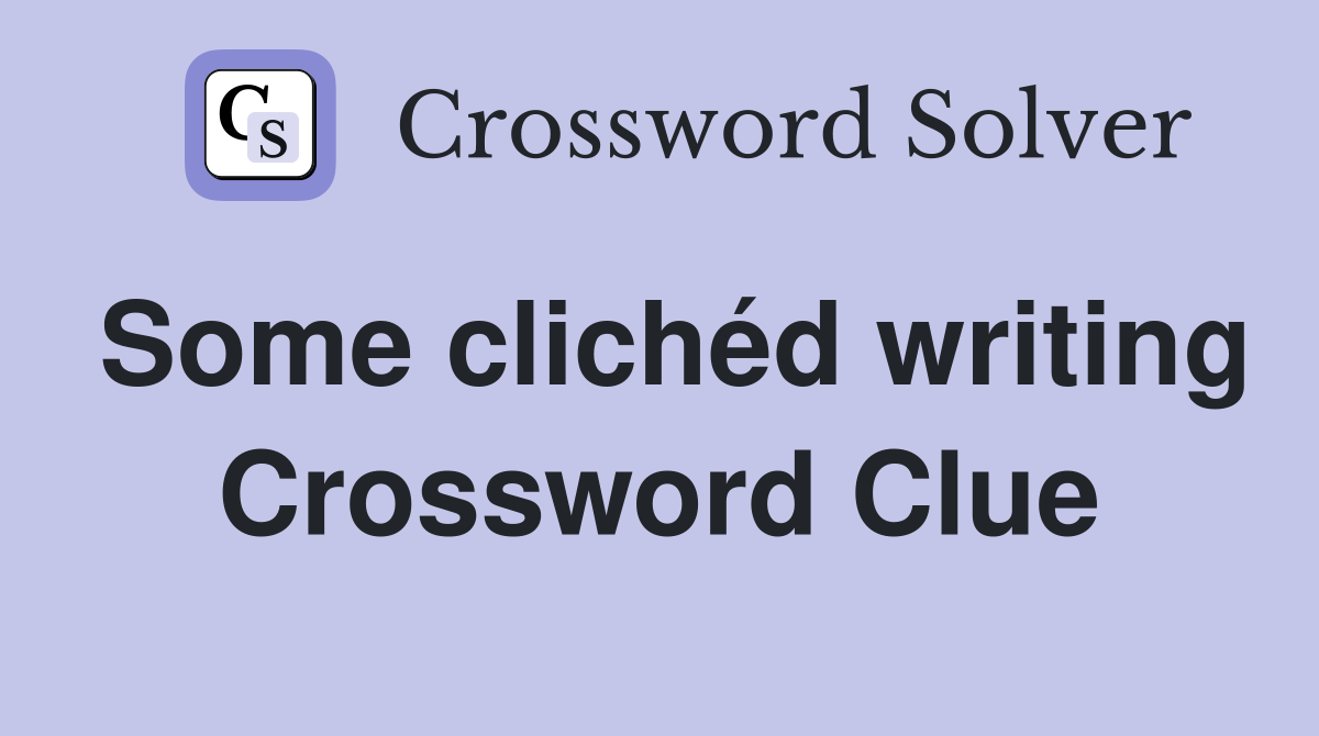 Some clichéd writing Crossword Clue