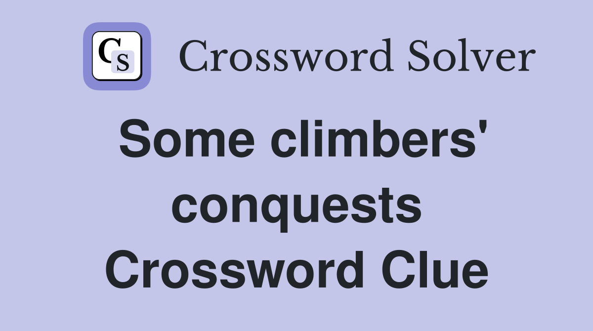 Some climbers' conquests Crossword Clue