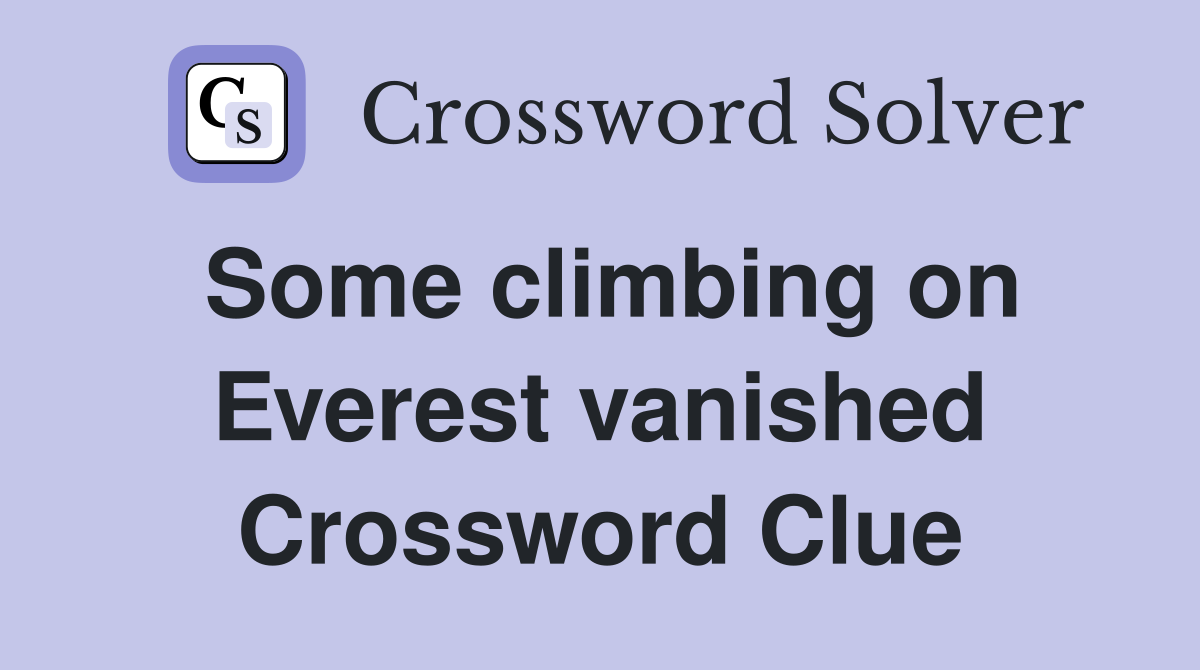 Some climbing on Everest vanished Crossword Clue