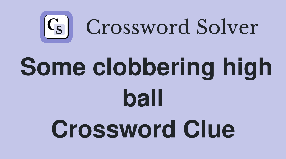 Some clobbering high ball Crossword Clue