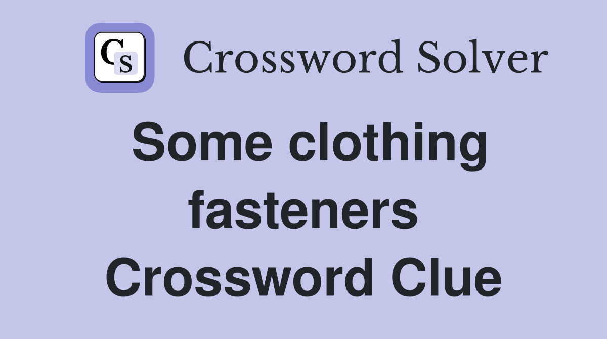 Some clothing fasteners Crossword Clue
