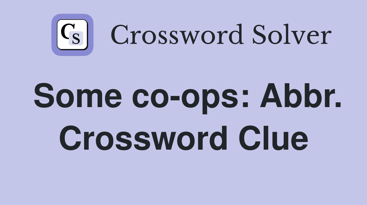 Some co-ops: Abbr. Crossword Clue