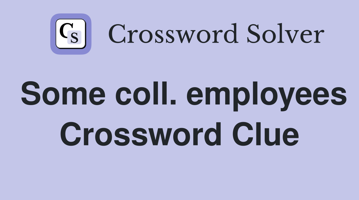 Some coll. employees Crossword Clue