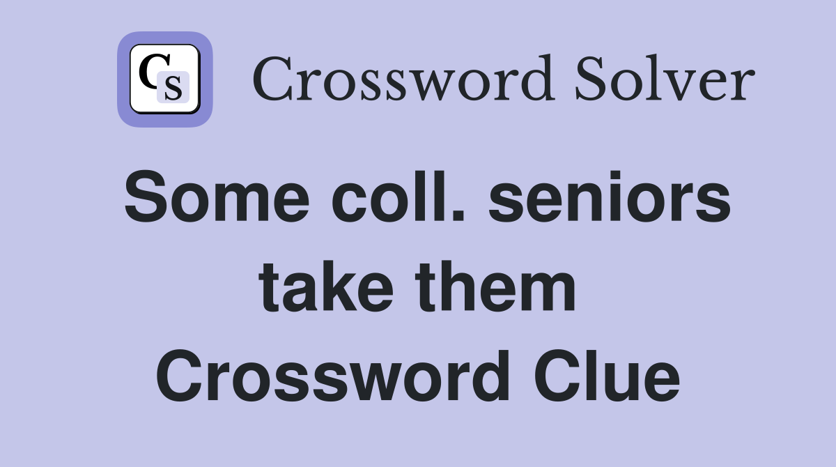 Some coll. seniors take them Crossword Clue