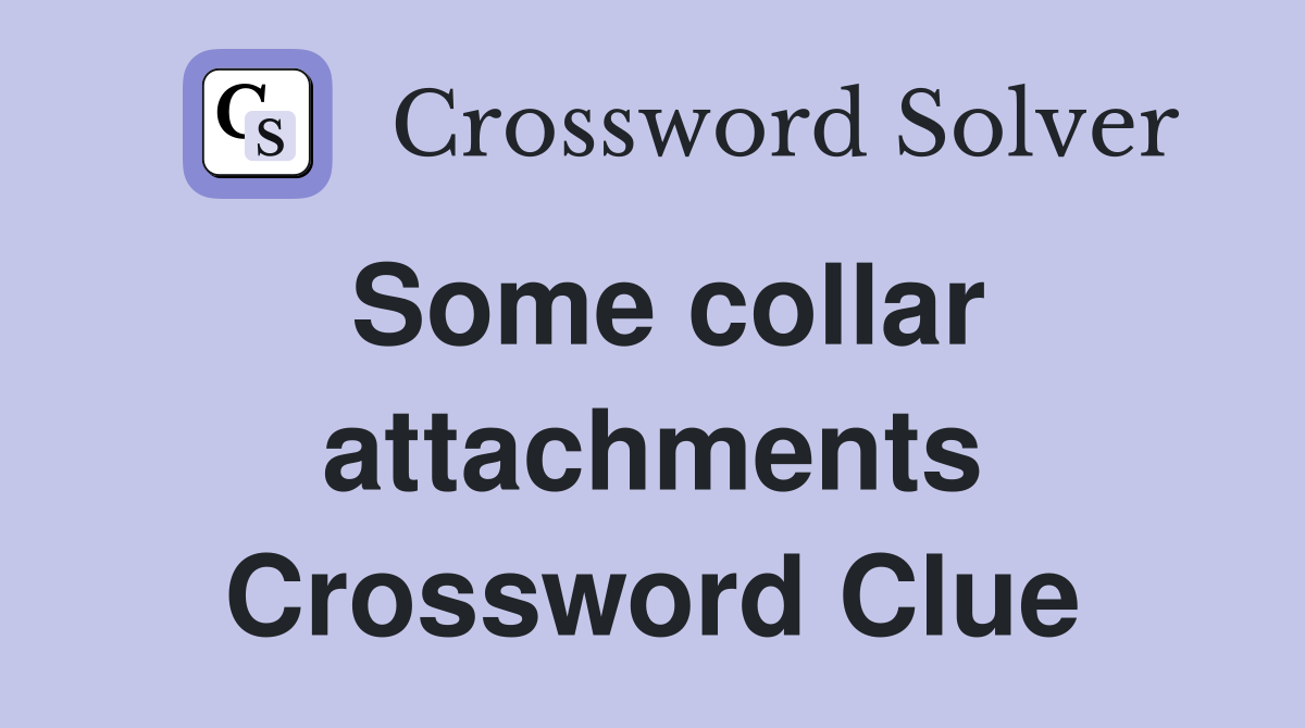 Some collar attachments Crossword Clue
