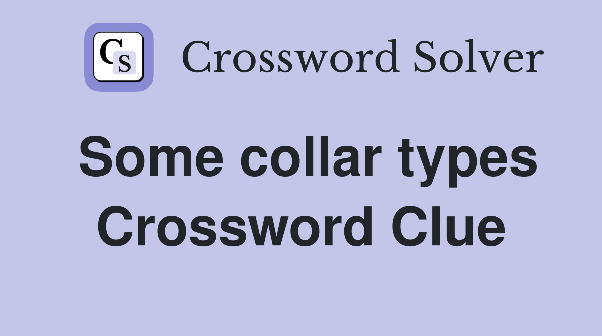 Some collar types Crossword Clue