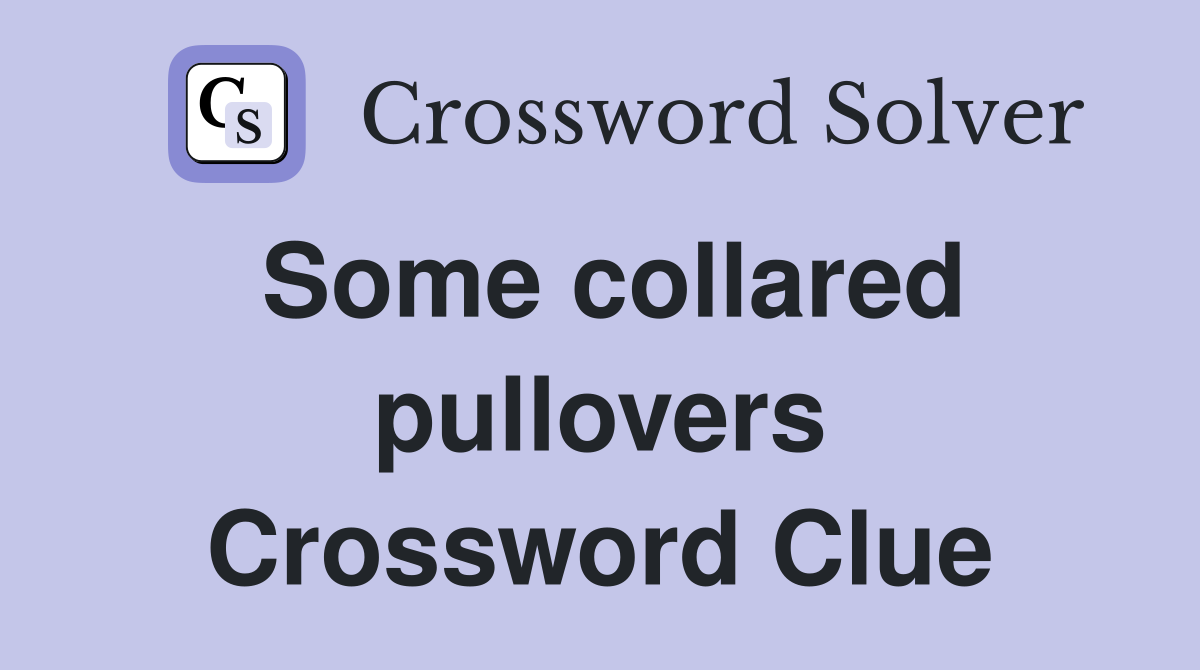 Some collared pullovers Crossword Clue