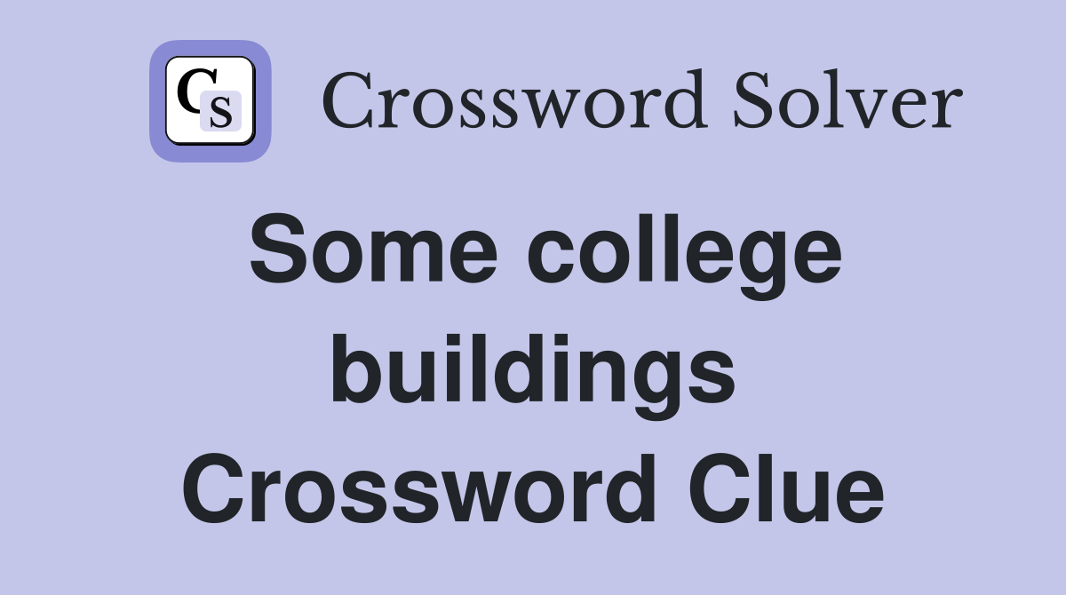 Some college buildings Crossword Clue
