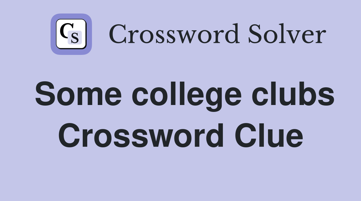 Some college clubs Crossword Clue