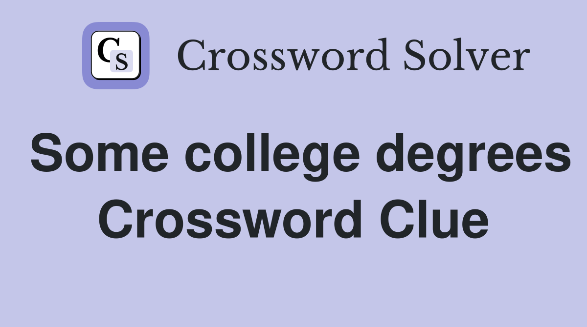 Some college degrees Crossword Clue