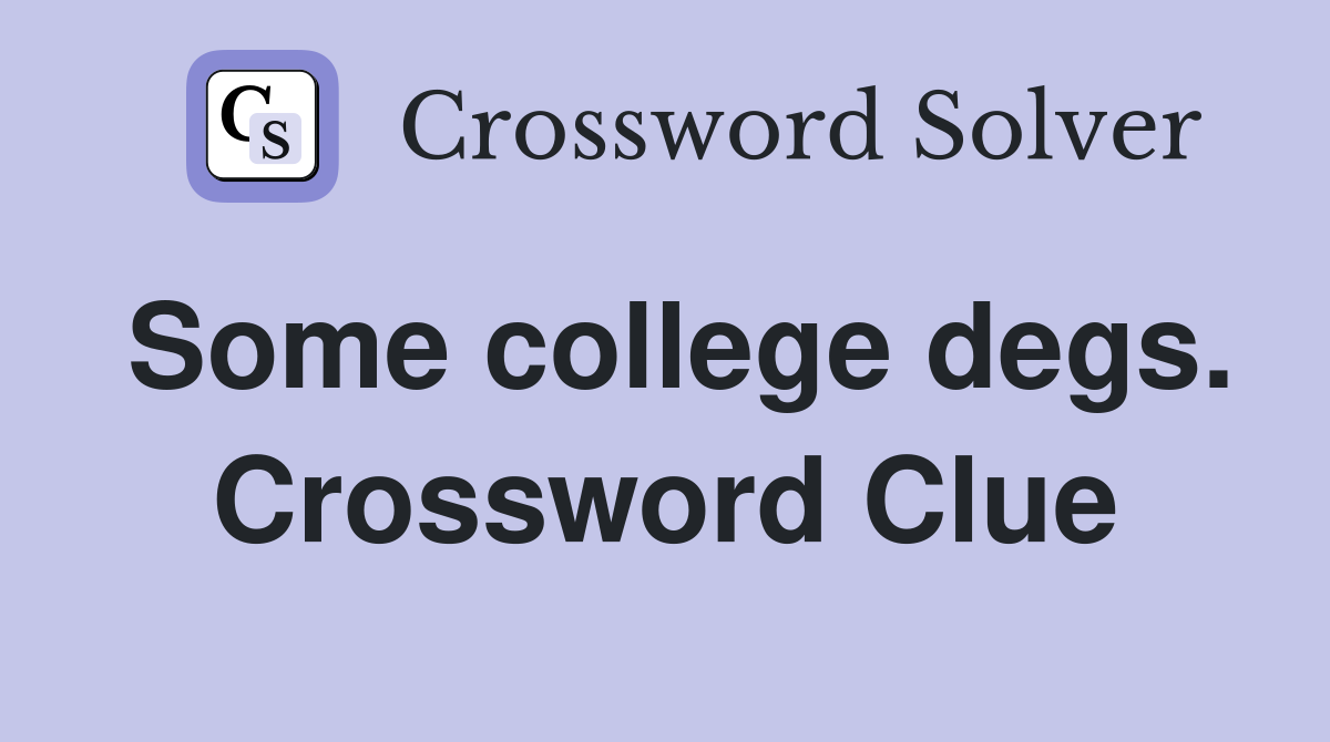 Some college degs. Crossword Clue