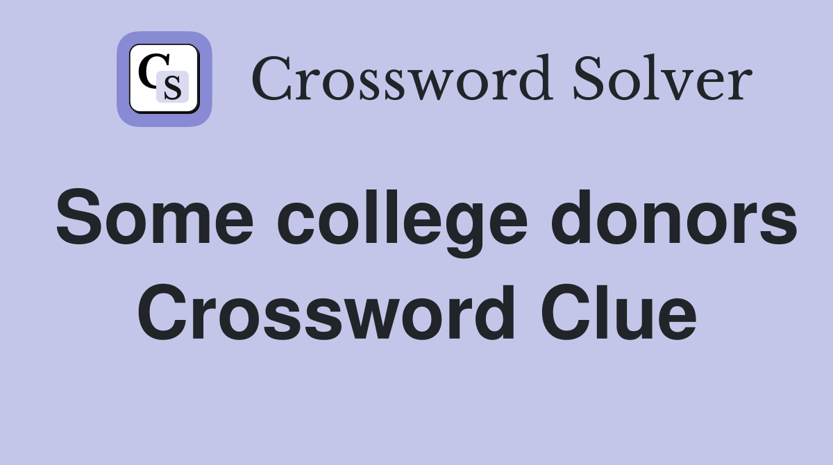 Some college donors Crossword Clue