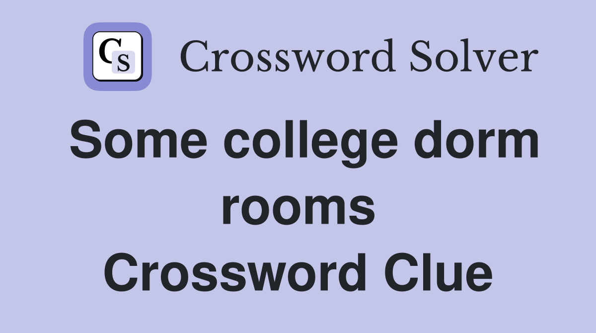 Some college dorm rooms Crossword Clue