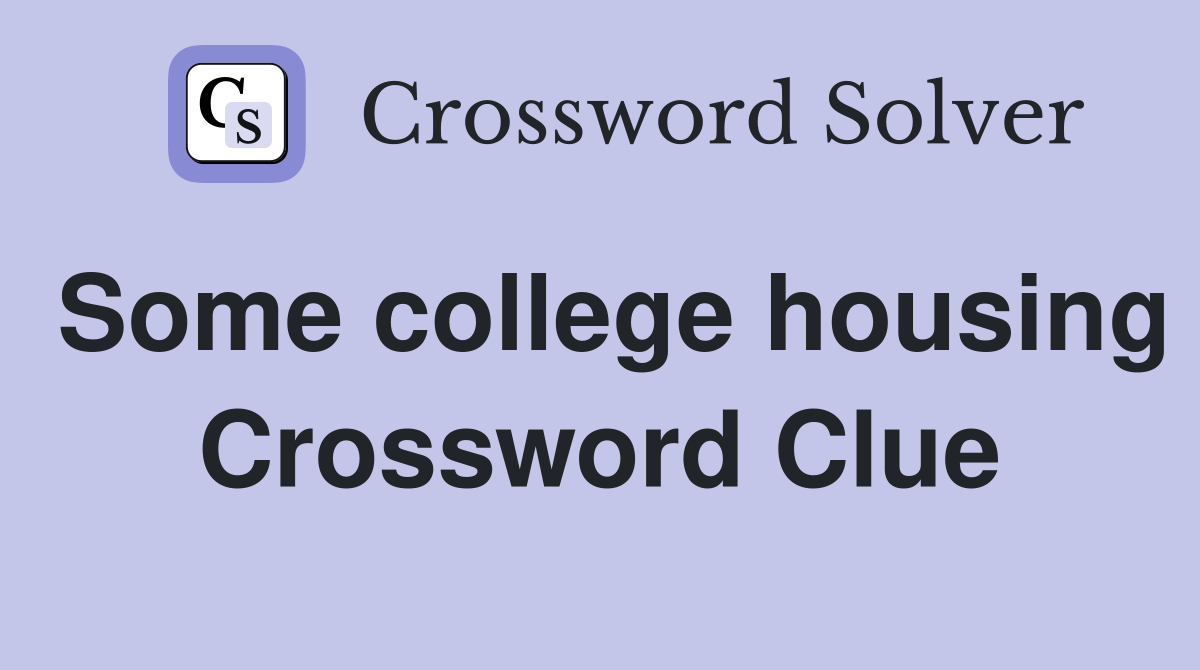 Some college housing Crossword Clue