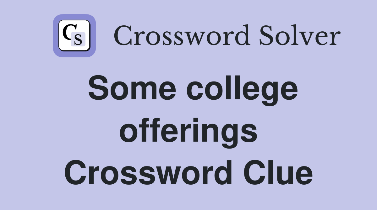 Some college offerings Crossword Clue